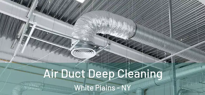 Air Duct Deep Cleaning White Plains - NY