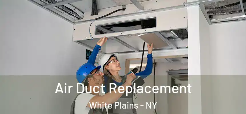 Air Duct Replacement White Plains - NY