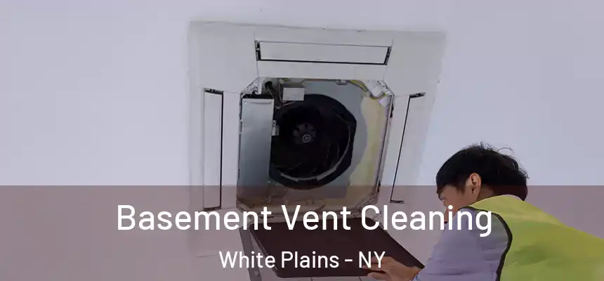  Basement Vent Cleaning White Plains - NY