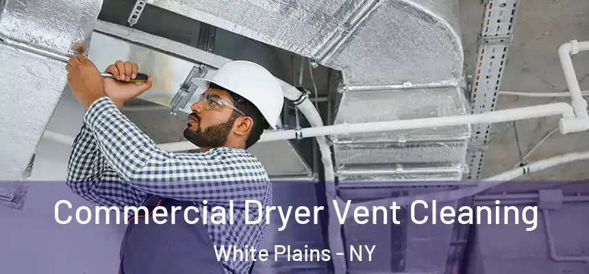  Commercial Dryer Vent Cleaning White Plains - NY