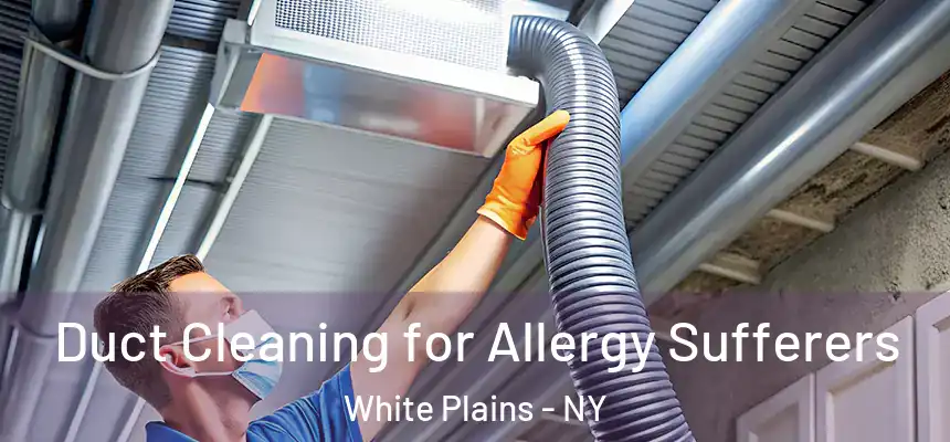  Duct Cleaning for Allergy Sufferers White Plains - NY