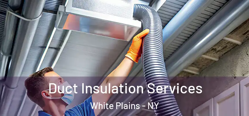  Duct Insulation Services White Plains - NY