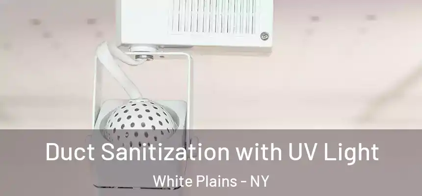 Duct Sanitization with UV Light White Plains - NY