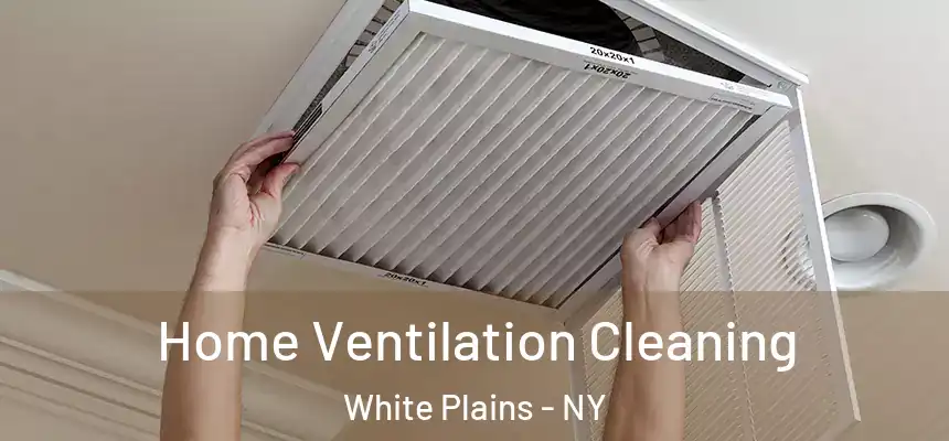 Home Ventilation Cleaning White Plains - NY