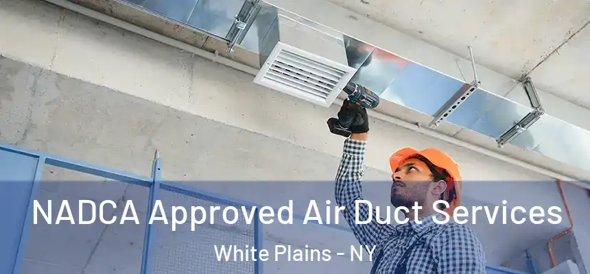  NADCA Approved Air Duct Services White Plains - NY
