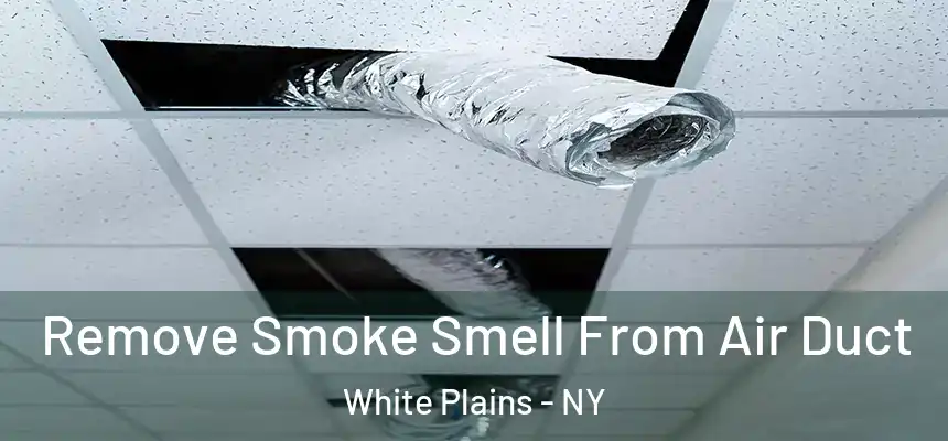  Remove Smoke Smell From Air Duct White Plains - NY