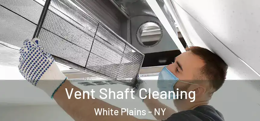  Vent Shaft Cleaning White Plains - NY